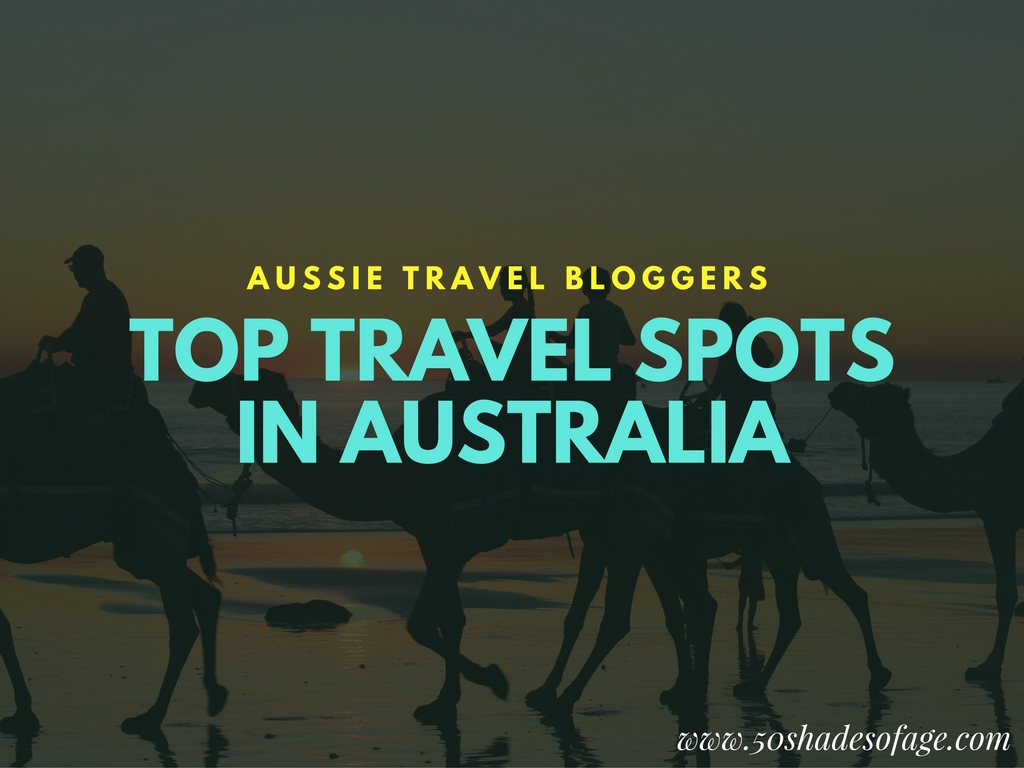 Aussie Travel Bloggers Top Travel Spots in Australia