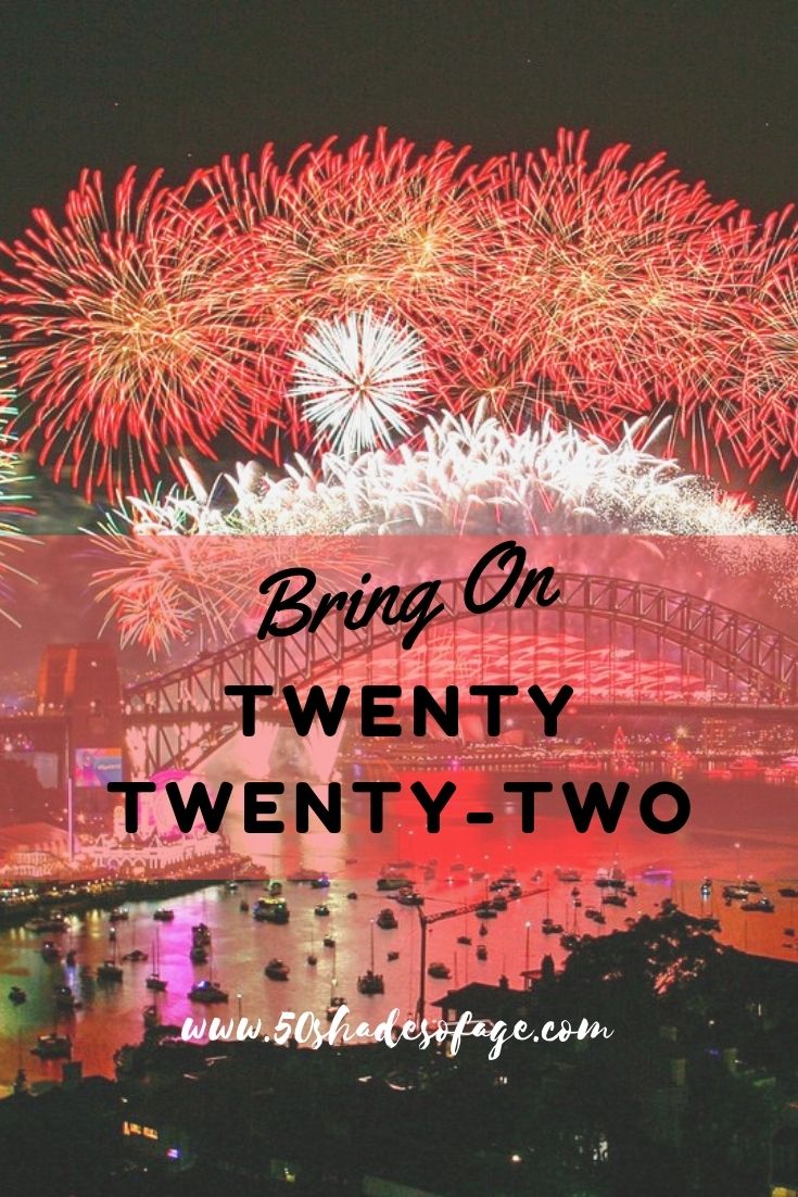 Bring on Twenty Twenty-Two