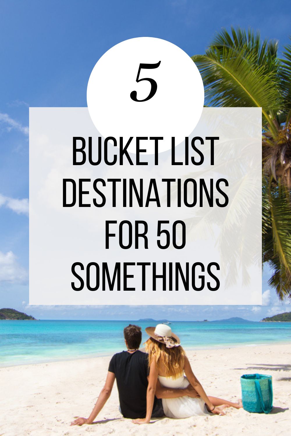 Top 5 Bucket List Destinations for 50 Somethings